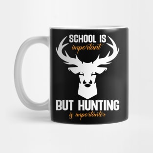 school is important but hunting is importanter Mug